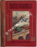 Peeps at Great Railways - The North-Eastern & Great Northern Railways by MITTON, G. E